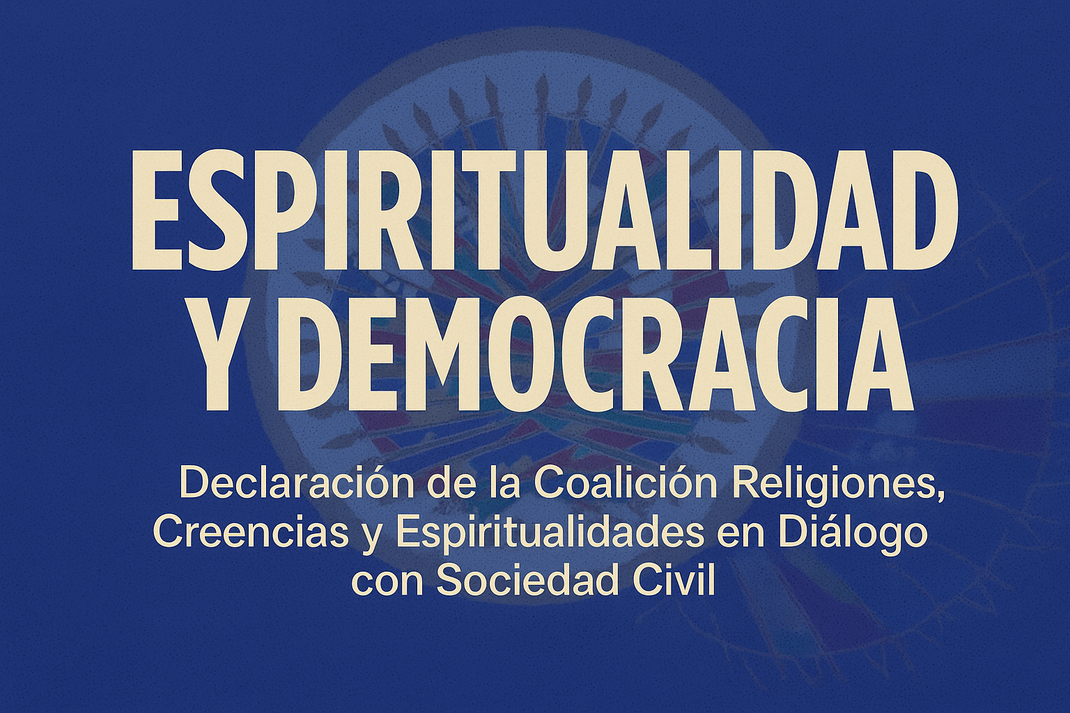 Espiritualidad y democracia: Declaración de la Coalición Religiones, Creencias y Espiritualidades en Diálogo con Sociedad Civil en la 55ª Asamblea de la OEA